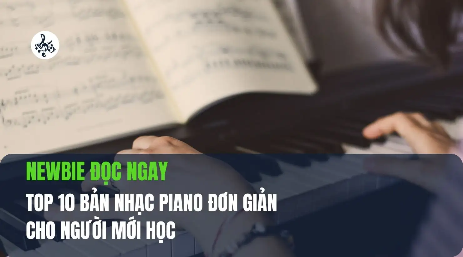 top-10-ban-nhac-piano-hay-nhat-nguoi-moi-hoc - Sheet Nhạc Miễn Phí | Tổng Kho Sheet Nhạc